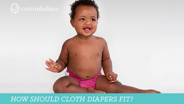 How should cloth diapers fit? A guide to getting a good fit.