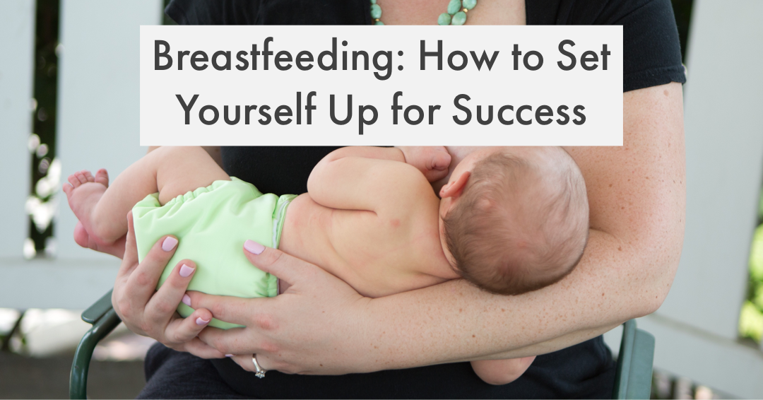 How to Set Yourself Up for Success with Breastfeeding
